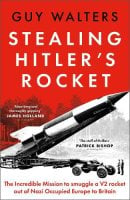 Stealing Hitler's Rocket: The Incredible Mission to Smuggle a V2 out of Nazi-Occupied Europe to Britain (Hardback)