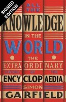 All the Knowledge in the World: The Extraordinary History of the Encyclopaedia: Signed Edition (Hardback)