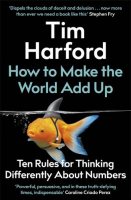 How to Make the World Add Up: Ten Rules for Thinking Differently About Numbers (Paperback)