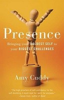 Presence: Bringing Your Boldest Self to Your Biggest Challenges (Hardback)