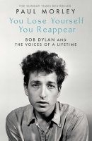 You Lose Yourself You Reappear: The Many Voices of Bob Dylan (Hardback)