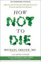 How Not to Die: Discover the Foods Scientifically Proven to Prevent and Reverse Disease (Paperback)