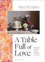 A Table Full of Love: Recipes to Comfort, Seduce, Celebrate & Everything Else in Between (Hardback)