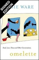 Omelette: Food, Love, Chaos and Other Conversations: Signed Edition (Hardback)