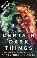 Certain Dark Things: Signed Edition (Hardback)