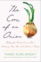 The Core of an Onion: Peeling the Rarest Common Food—Featuring More Than 100 Historical Recipes (Hardback)