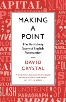 Making a Point: The Pernickety Story of English Punctuation (Paperback)