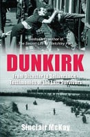 Dunkirk: From Disaster to Deliverance - Testimonies of the Last Survivors (Paperback)