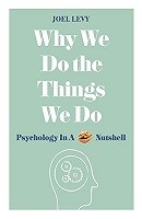 Why We Do the Things We Do: Psychology in a Nutshell (Hardback)