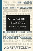 New Words for Old: Recycling Our Language for the Modern World (Hardback)