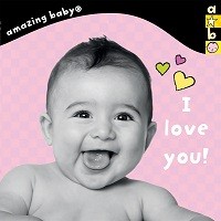 I Love You!: Amazing Baby - Amazing Baby (Board book)