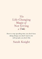 The Life-Changing Magic of Not Giving a F**k - A No F*cks Given Guide (Hardback)