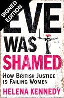 Eve Was Shamed: How British Justice is Failing Women - Signed Edition (Hardback)