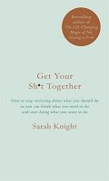 Get Your Sh*t Together: The New York Times Bestseller - A No F*cks Given Guide (Hardback)