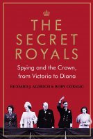 The Secret Royals: Spying and the Crown, from Victoria to Diana (Hardback)