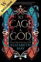 To Cage A God: Exclusive Edition - These Monstrous Gods 1 (Paperback)