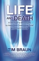 Life and Death: A Medium's Message to Help You Overcome Grief and Find Closure (Paperback)