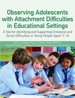 Observing Adolescents with Attachment Difficulties in Educational Settings: A Tool for Identifying and Supporting Emotional and Social Difficulties in Young People Aged 11-16 (Paperback)