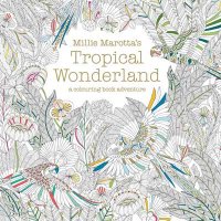Millie Marotta's Tropical Wonderland: Volume 2