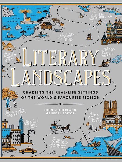 Literary Landscapes: Charting the Real-Life Settings of the World's Favourite Fiction (Hardback)
