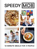 Speedy MOB: 12-Minute Meals for 4 People (Hardback)
