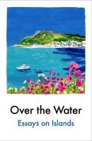 Over the Water: Essays on Islands (Paperback)