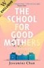 The School for Good Mothers by Jessamine Chan | Waterstones