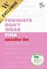 Feminists Don't Wear Pink (and other lies): Amazing women on what the F-word means to them - Exclusive edition (Paperback)