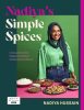 Nadiya’s Simple Spices: A guide to the eight kitchen must haves recommended by the nation’s favourite cook (Hardback)