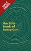 The Little Book of Humanism: Universal lessons on finding purpose, meaning and joy (Hardback)