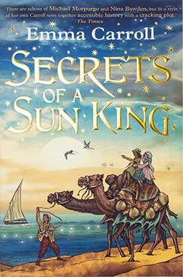 Secrets of a Sun King by Emma Carroll | Waterstones