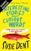 Interesting Stories about Curious Words: From Stealing Thunder to Red Herrings: Signed edition (Hardback)