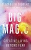 Big Magic: Creative Living Beyond Fear (Hardback)