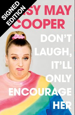 Don't Laugh, It'll Only Encourage Her: Signed Edition (Hardback)
