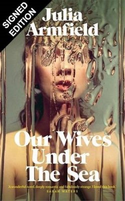 Our Wives Under The Sea: Signed Edition (Hardback)