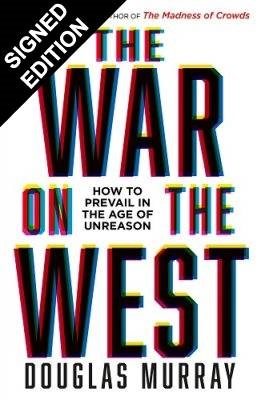 The War on the West: How to Prevail in the Age of Unreason: Signed Edition (Hardback)