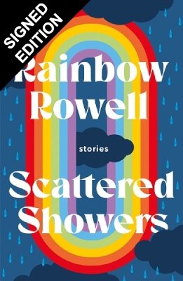 Scattered Showers: Stories by Rainbow Rowell, Hardcover