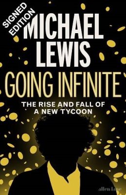 Going Infinite: The Rise and Fall of a New Tycoon: Signed Edition (Hardback)