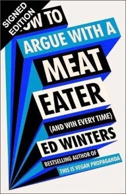 How to Argue With a Meat Eater (And Win Every Time): Signed Edition (Hardback)