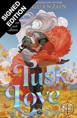 Tusk Love: Signed Exclusive Edition - Critical Role (Hardback)