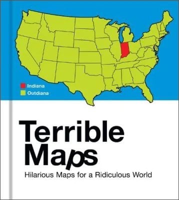Terrible Maps: Hilarious Maps for a Ridiculous World (Hardback)