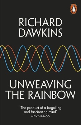 Unweaving the Rainbow: Science, Delusion and the Appetite for Wonder (Paperback)