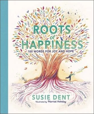 Roots of Happiness: 100 Words for Joy and Hope from Britain’s Most-Loved Word Expert (Hardback)