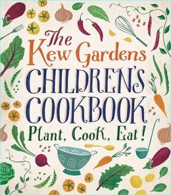 The Kew Gardens Children's Cookbook by Caroline Craig, Joe Archer ...