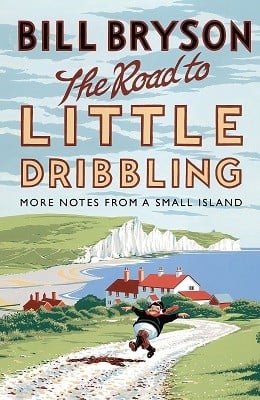 The Road to Little Dribbling: More Notes from a Small Island - Bryson (Hardback)