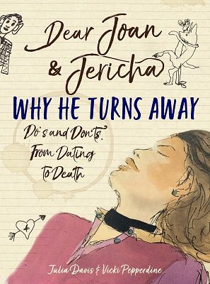 Dear Joan and Jericha - Why He Turns Away: Do's and Don'ts, from dating to Death (Hardback)
