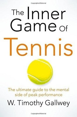 The Inner Game of Tennis: The Ultimate Guide to the Mental Side of Peak Performance (Paperback)
