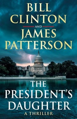 The President's Daughter - Bill Clinton & James Patterson stand-alone thrillers (Hardback)