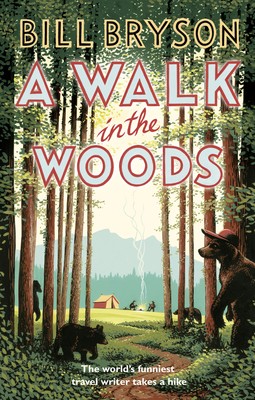 A Walk In The Woods: The World's Funniest Travel Writer Takes a Hike - Bryson (Paperback)