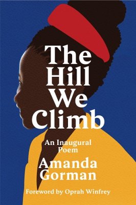 The Hill We Climb: An Inaugural Poem (Hardback)
